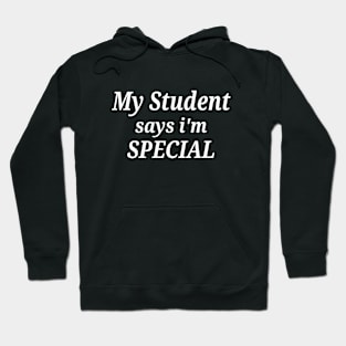 Funny My Teacher Says I'm Special Hoodie